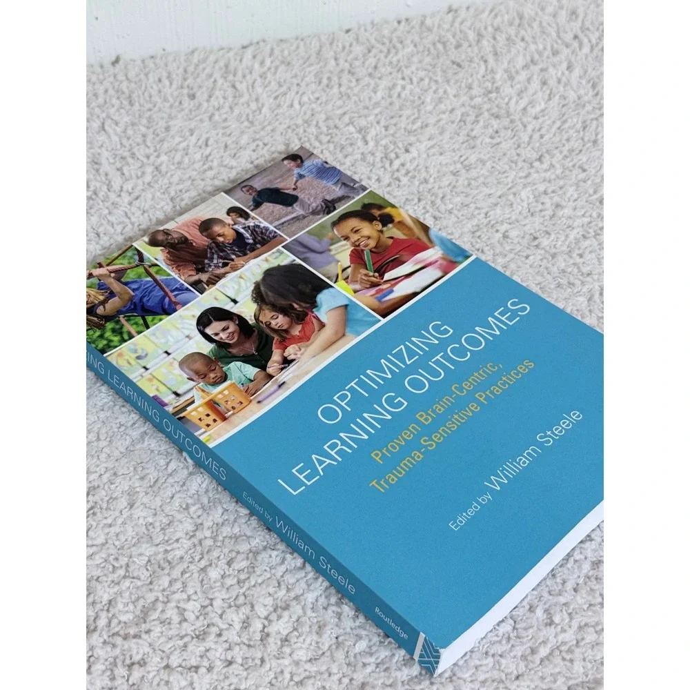 Optimizing Learning Outcomes William Steele Trauma Sensitive Practices Textbook